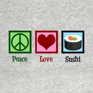 Peace Love Sushi T-Shirt